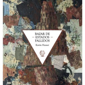 Bazar de estados fallidos - Karim Hauser